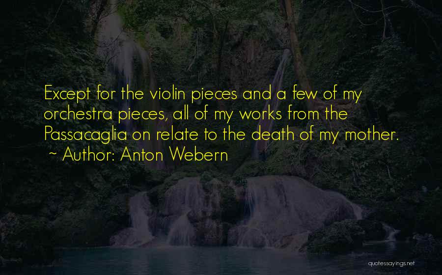 Death Of My Mother Quotes By Anton Webern