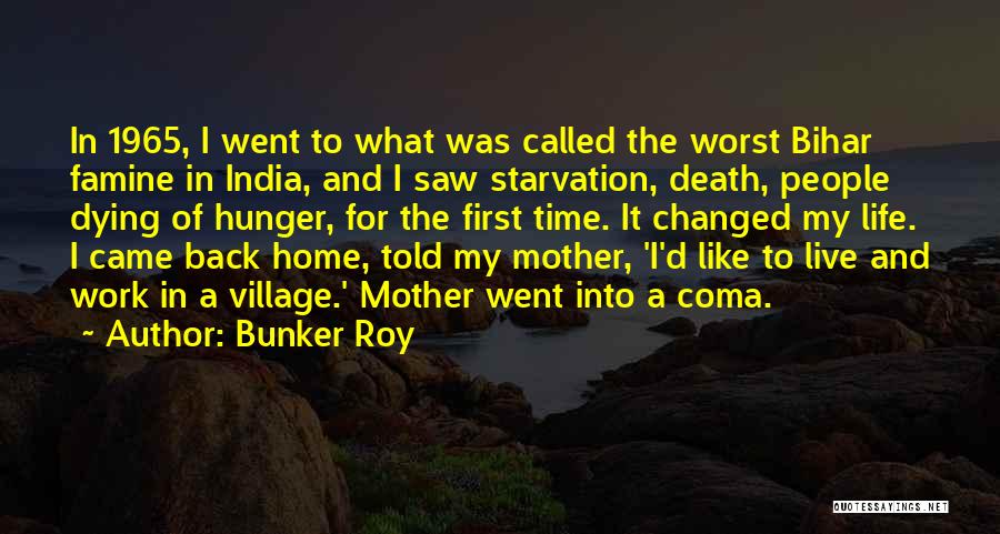 Death Of My Mother Quotes By Bunker Roy