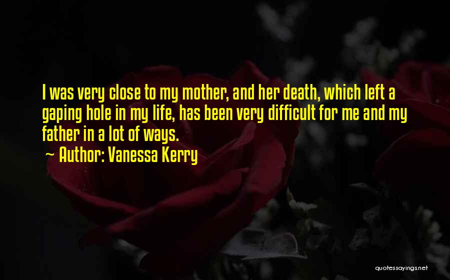 Death Of My Mother Quotes By Vanessa Kerry