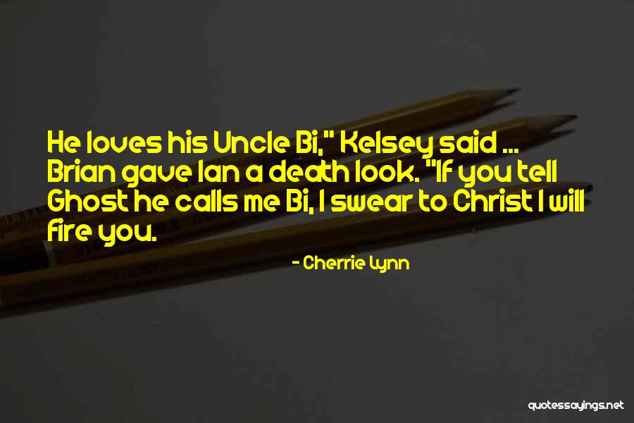 Death Of My Uncle Quotes By Cherrie Lynn Death Of My Uncle Quotes By Cherrie Lynn