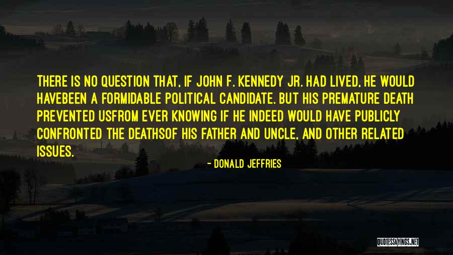 Death Of My Uncle Quotes By Donald Jeffries Death Of My Uncle Quotes By Donald Jeffries