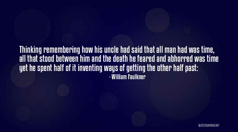 Death Of My Uncle Quotes By William Faulkner Death Of My Uncle Quotes By William Faulkner
