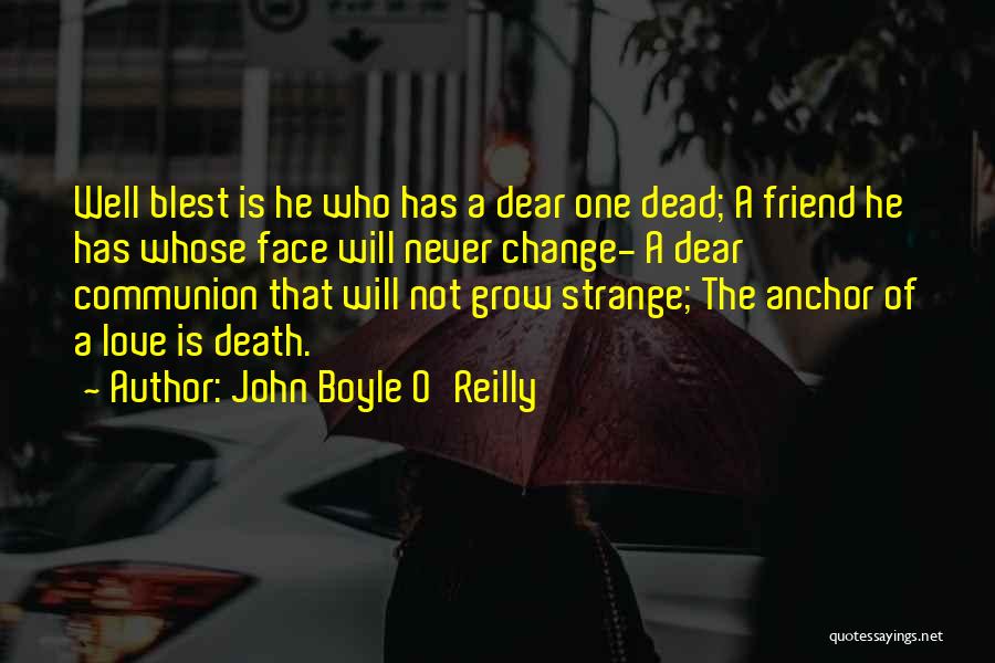 Death Of Our Dear Ones Quotes By John Boyle O'Reilly