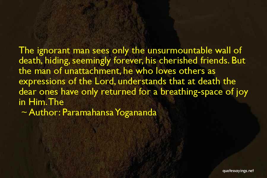 Death Of Our Dear Ones Quotes By Paramahansa Yogananda