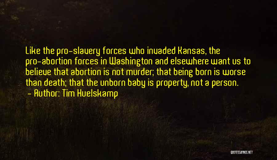 Death Of Unborn Baby Quotes By Tim Huelskamp