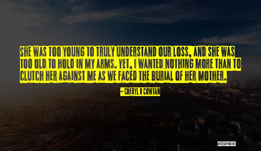 Death Of Young Child Quotes By Cheryl R Cowtan