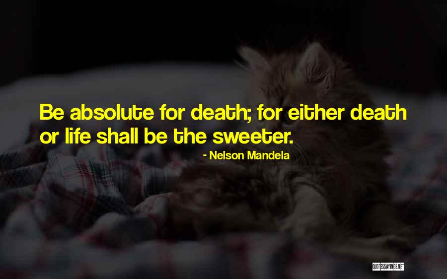 Death Or Life Quotes By Nelson Mandela Death Or Life Quotes By Nelson Mandela