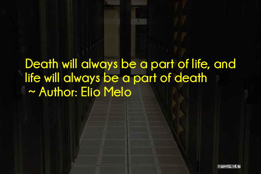 Death Part Of Life Quotes By Elio Melo