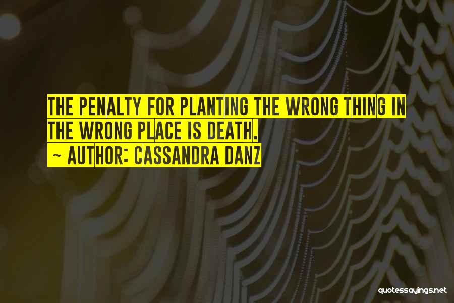Death Penalties Quotes By Cassandra Danz