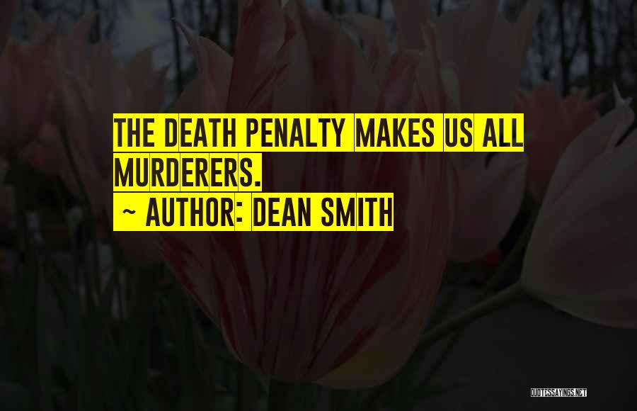 Death Penalties Quotes By Dean Smith