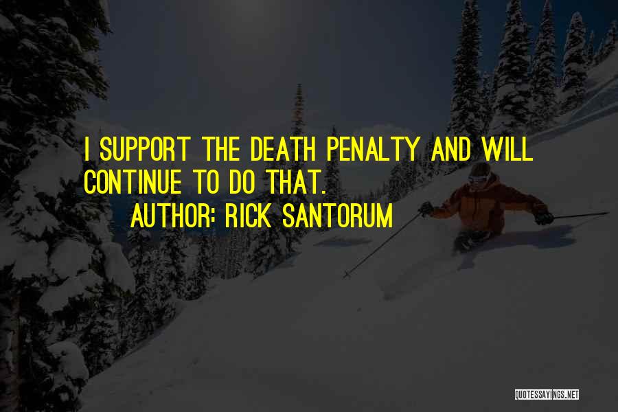 Death Penalties Quotes By Rick Santorum