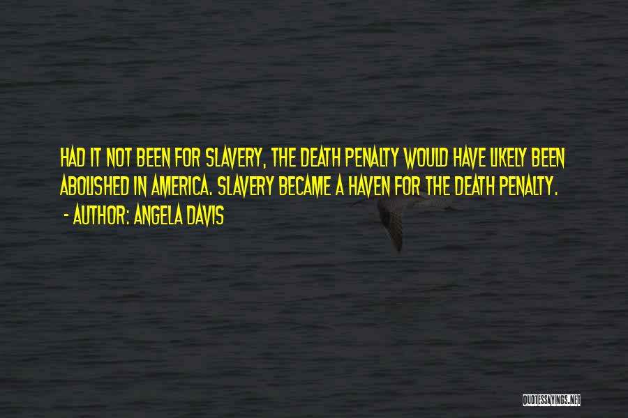 Death Penalty Abolished Quotes By Angela Davis