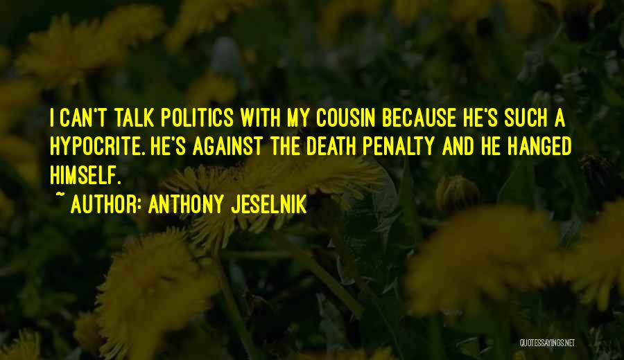 Death Penalty Against Quotes By Anthony Jeselnik