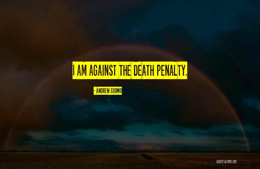 Death Penalty Quotes By Andrew Cuomo
