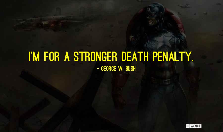 Death Penalty Quotes By George W. Bush