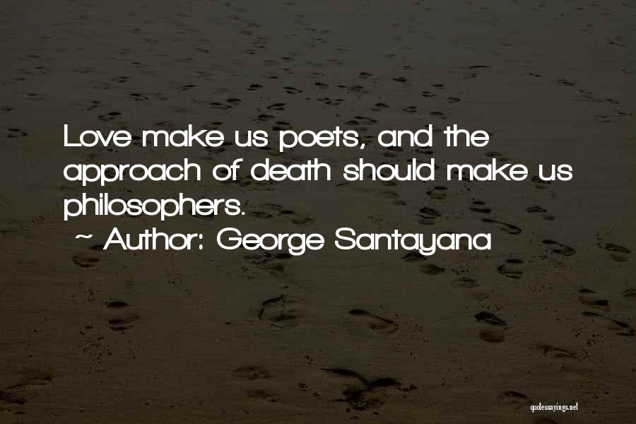 Death Philosophers Quotes By George Santayana