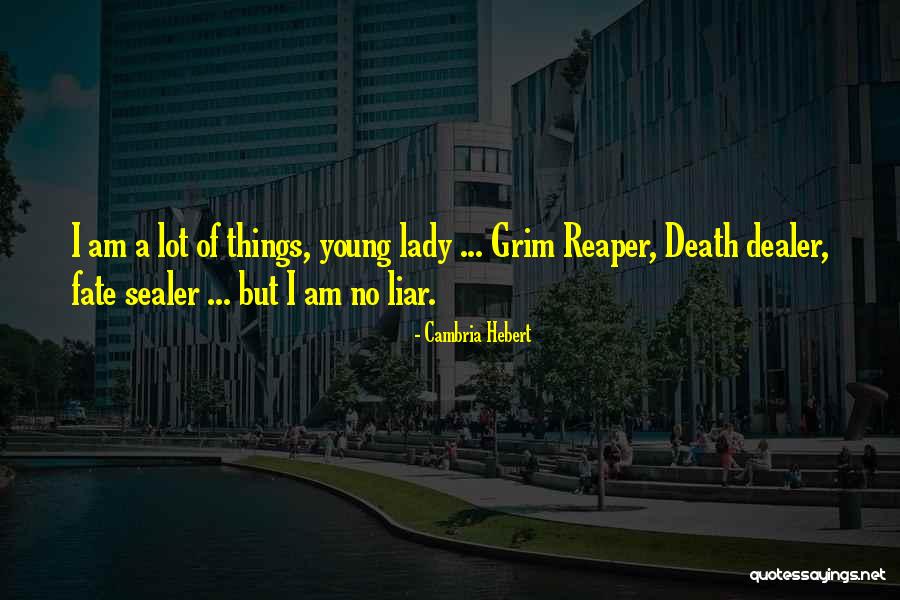 Death Reaper Quotes By Cambria Hebert Death Reaper Quotes By Cambria Hebert