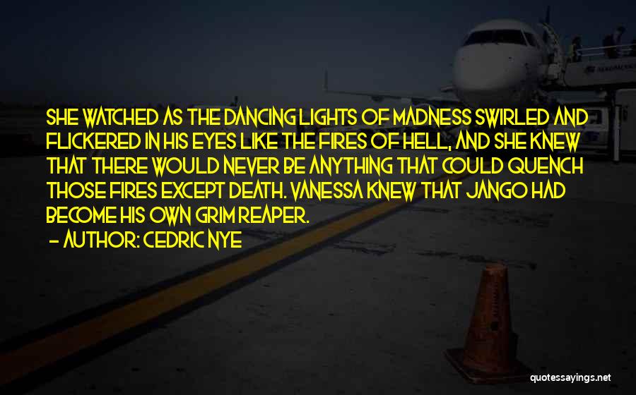 Death Reaper Quotes By Cedric Nye