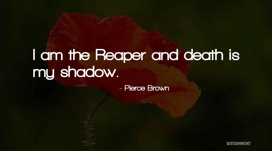 Death Reaper Quotes By Pierce Brown Death Reaper Quotes By Pierce Brown