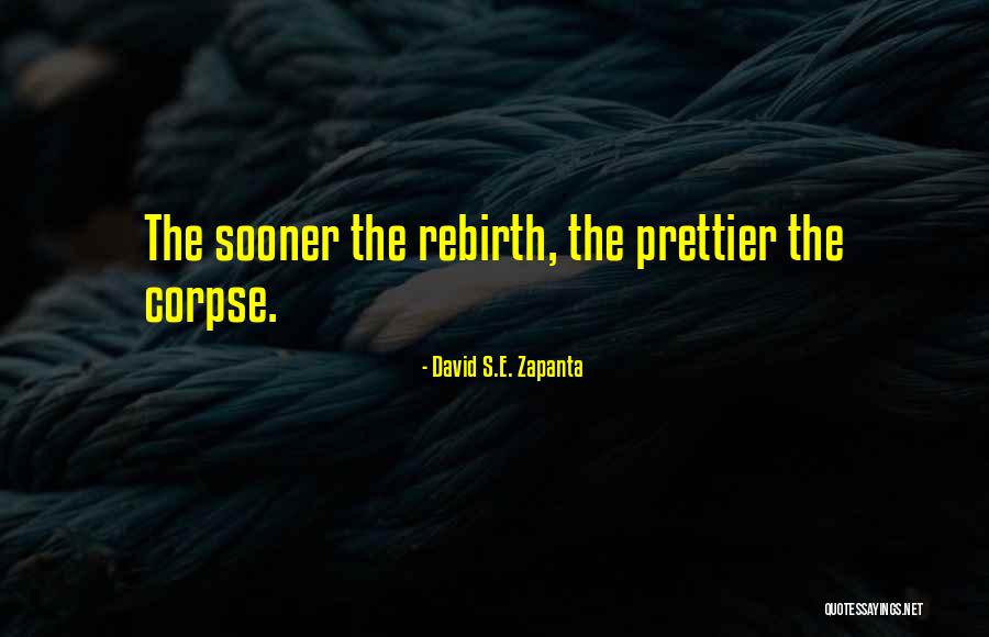 Death Rebirth Quotes By David S.E. Zapanta Death Rebirth Quotes By David S.E. Zapanta