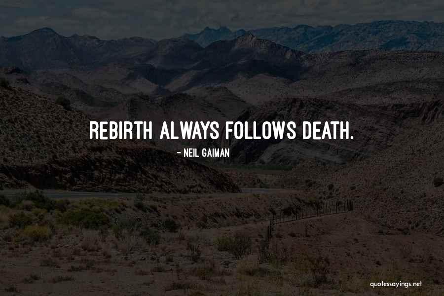 Death Rebirth Quotes By Neil Gaiman Death Rebirth Quotes By Neil Gaiman