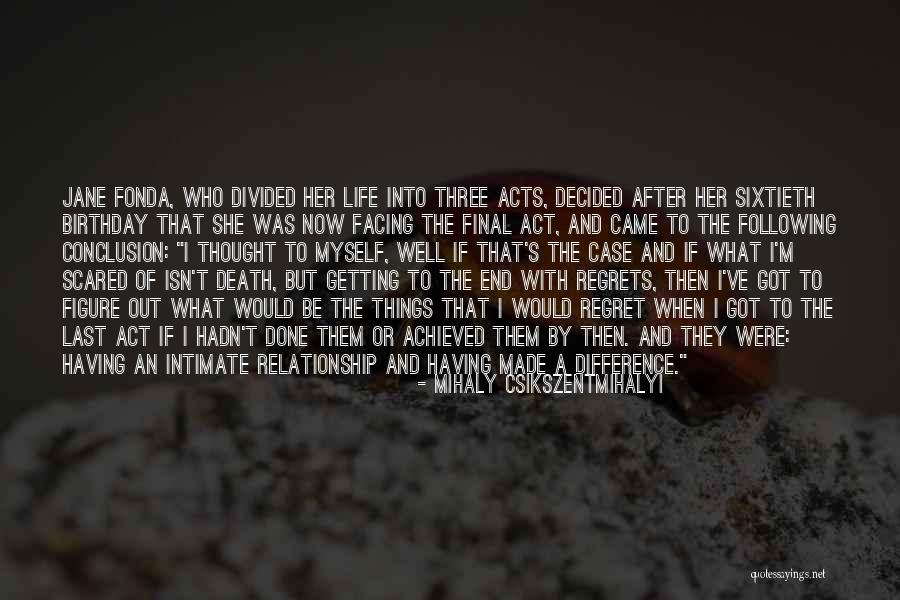 Death Regrets Quotes By Mihaly Csikszentmihalyi Death Regrets Quotes By Mihaly Csikszentmihalyi
