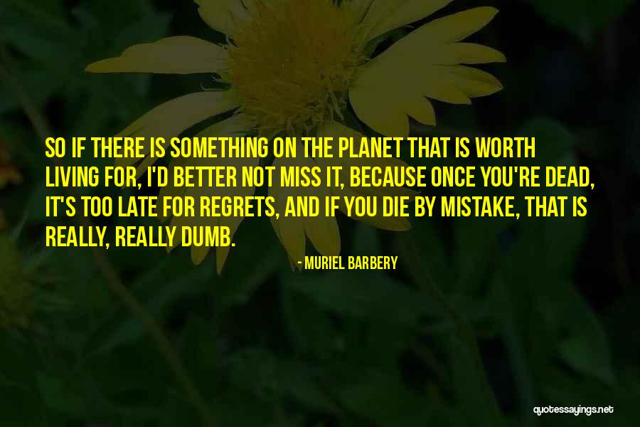 Death Regrets Quotes By Muriel Barbery Death Regrets Quotes By Muriel Barbery