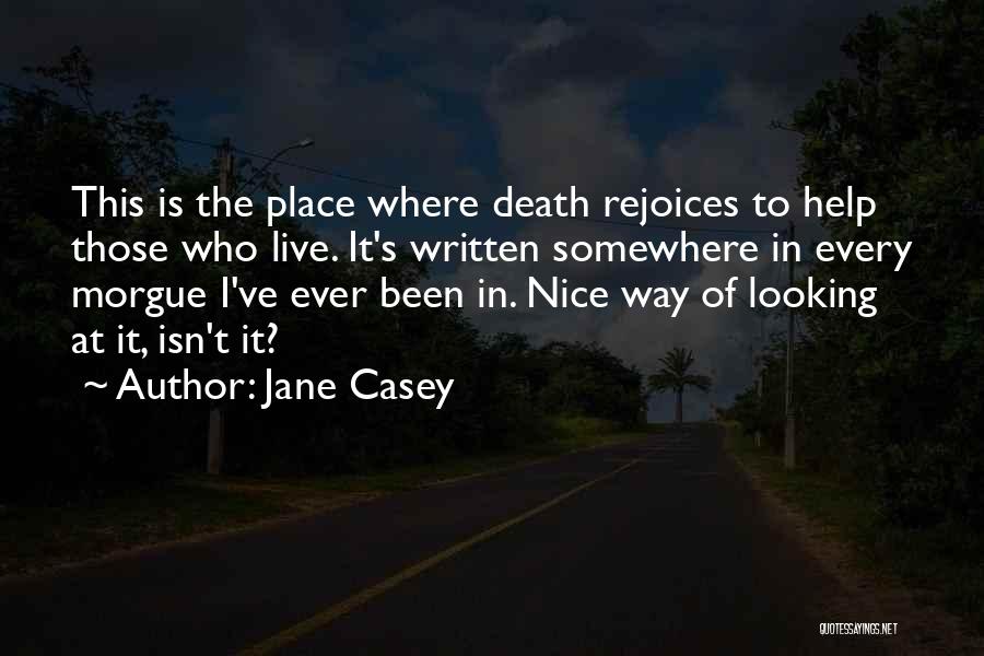 Death Rejoice Quotes By Jane Casey