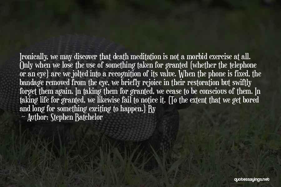Death Rejoice Quotes By Stephen Batchelor
