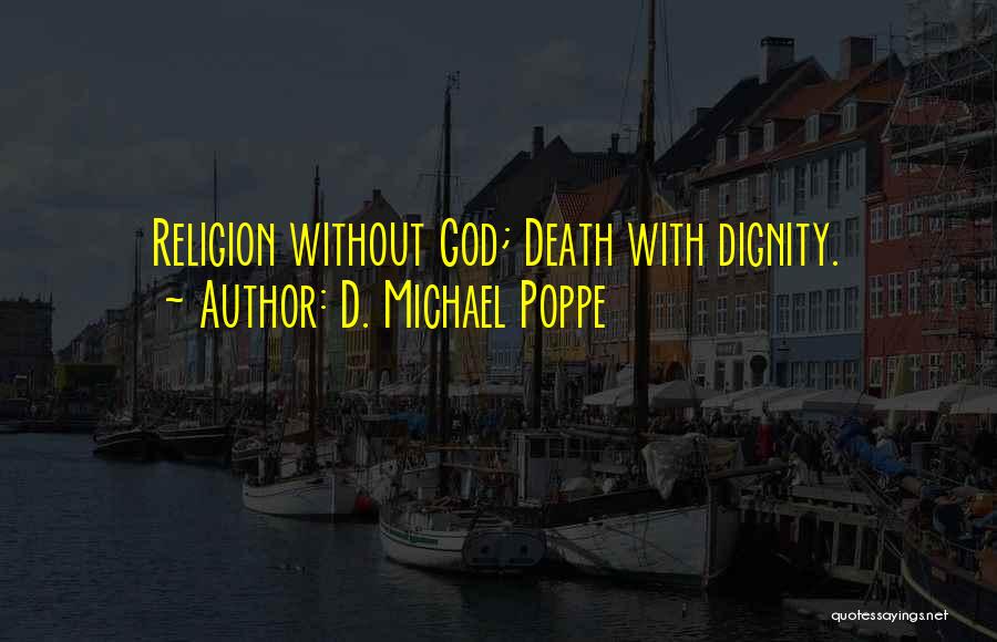 Death Religion Quotes By D. Michael Poppe