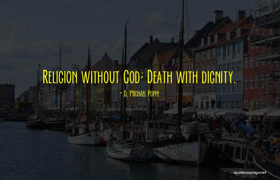 Death Religion Quotes By D. Michael Poppe Death Religion Quotes By D. Michael Poppe