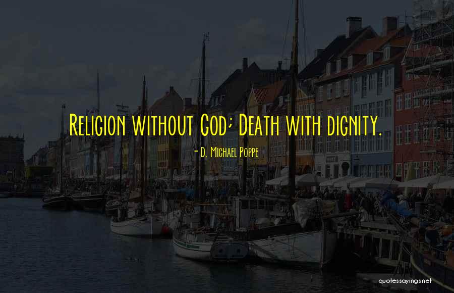 Death Religion Quotes By D. Michael Poppe