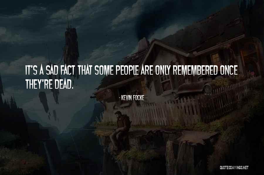 Death Remembrance Quotes By Kevin Focke Death Remembrance Quotes By Kevin Focke