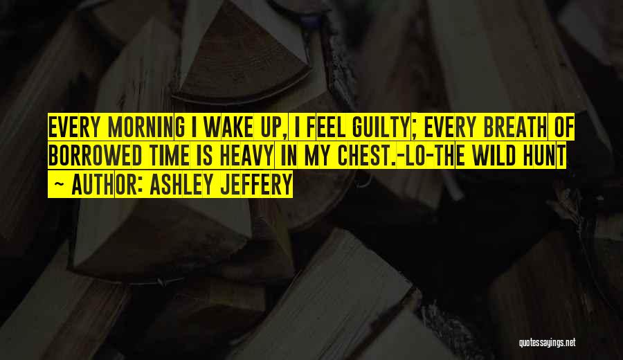 Death Remorse Quotes By Ashley Jeffery