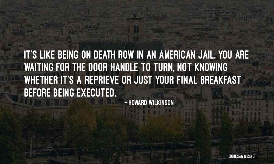 Death Row Final Quotes By Howard Wilkinson