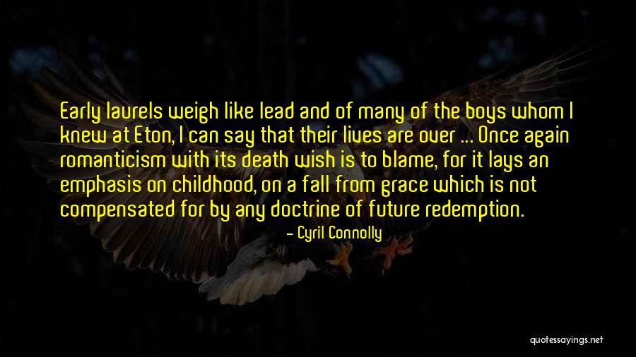 Death S Redemption Quotes By Cyril Connolly Death S Redemption Quotes By Cyril Connolly