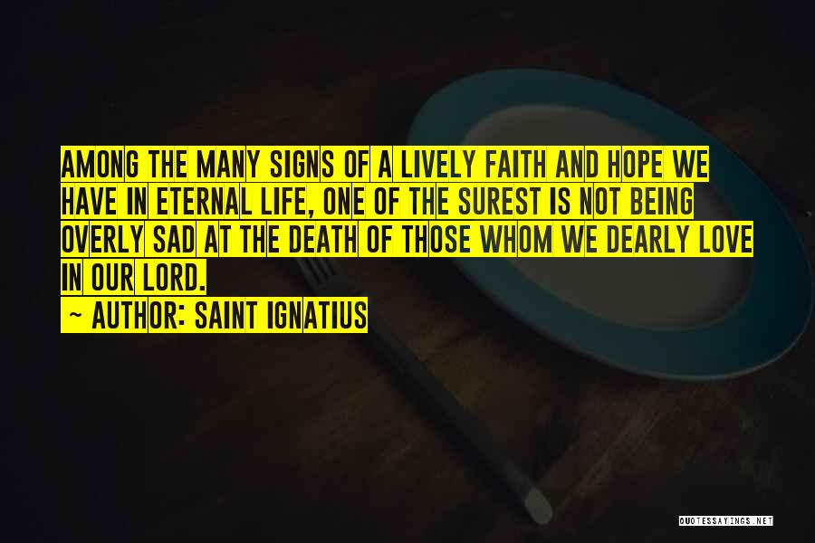 Death Sad Love Quotes By Saint Ignatius