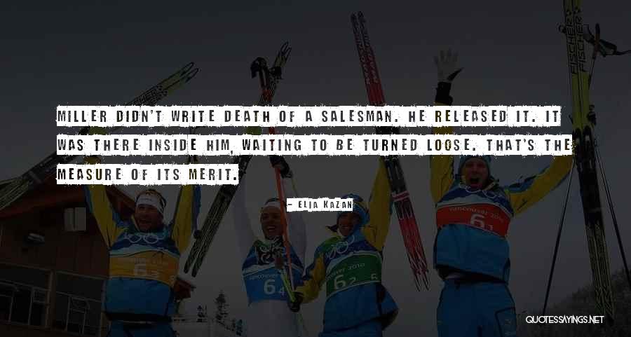 Death Salesman Quotes By Elia Kazan Death Salesman Quotes By Elia Kazan