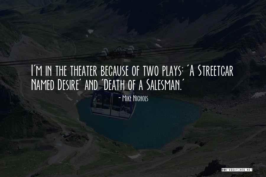Death Salesman Quotes By Mike Nichols Death Salesman Quotes By Mike Nichols