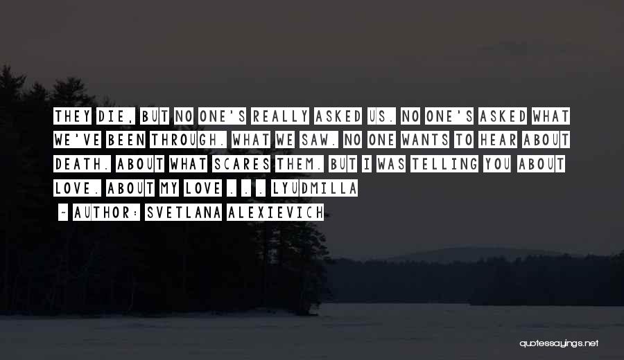 Death Scares Me Quotes By Svetlana Alexievich
