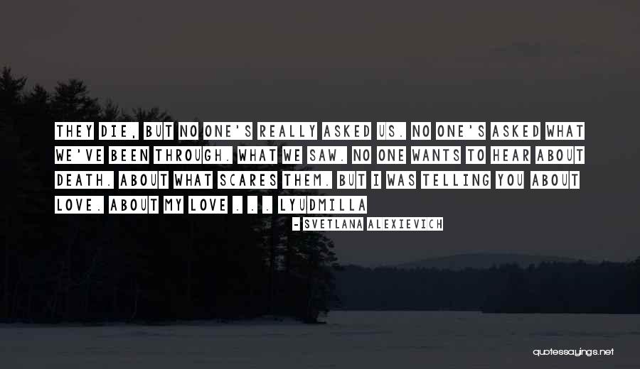 Death Scares Me Quotes By Svetlana Alexievich