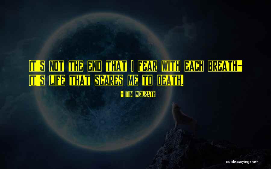Death Scares Me Quotes By Tim McIlrath Death Scares Me Quotes By Tim McIlrath