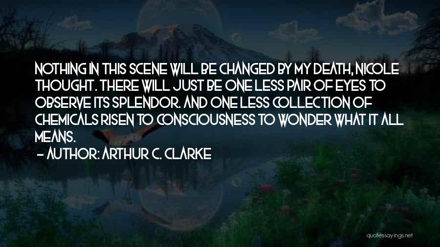 Death Scene Quotes By Arthur C. Clarke