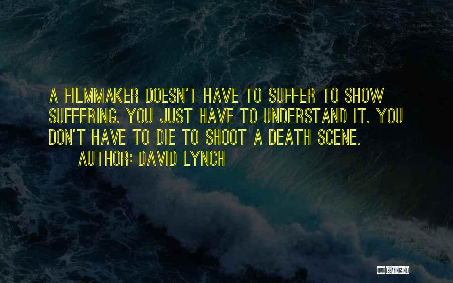 Death Scene Quotes By David Lynch