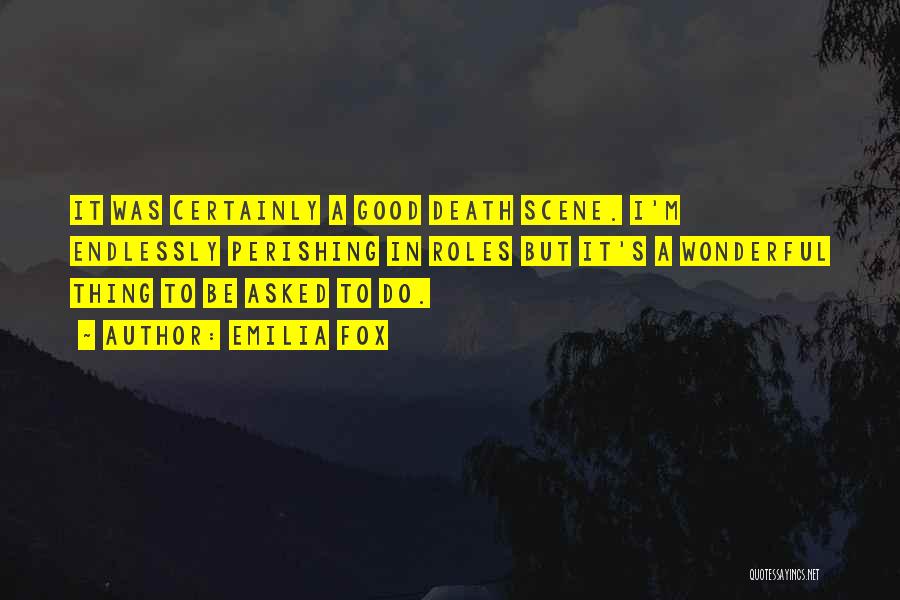 Death Scene Quotes By Emilia Fox