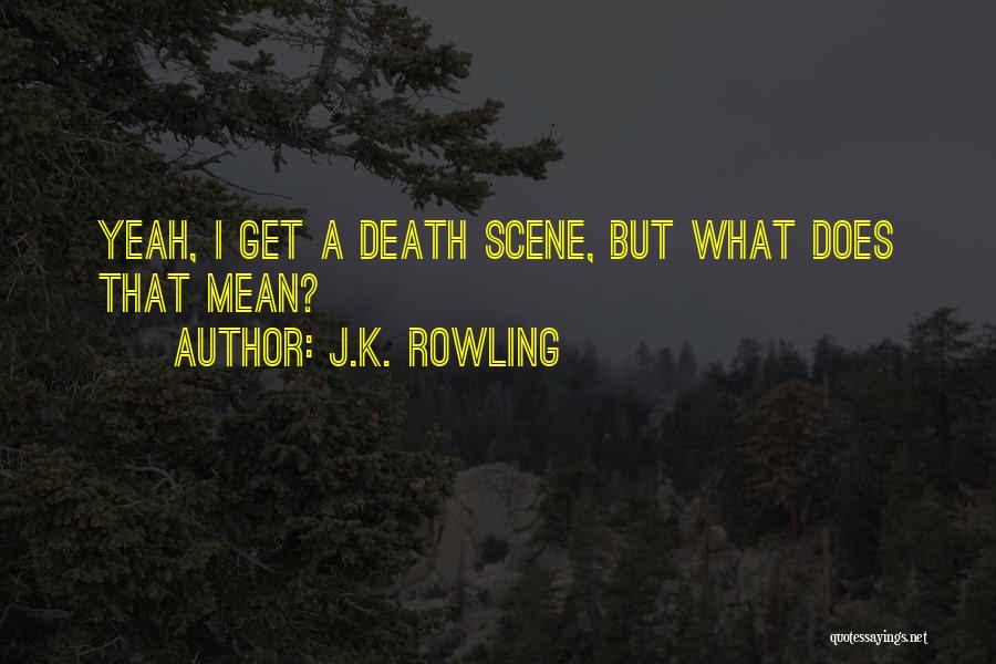 Death Scene Quotes By J.K. Rowling