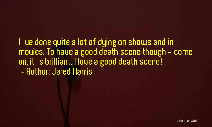 Death Scene Quotes By Jared Harris