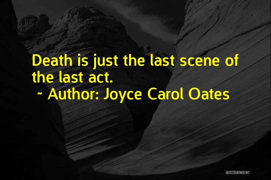 Death Scene Quotes By Joyce Carol Oates