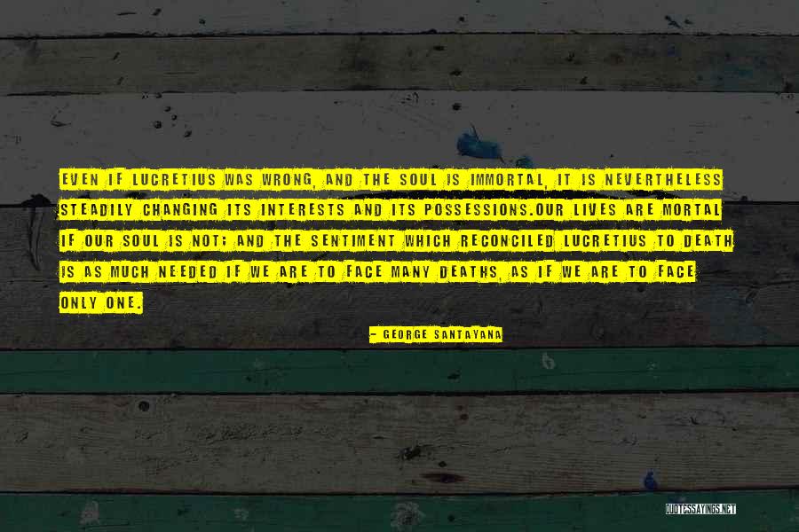 Death Sentiment Quotes By George Santayana Death Sentiment Quotes By George Santayana