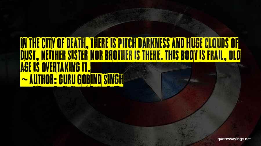 Death Sister Quotes By Guru Gobind Singh